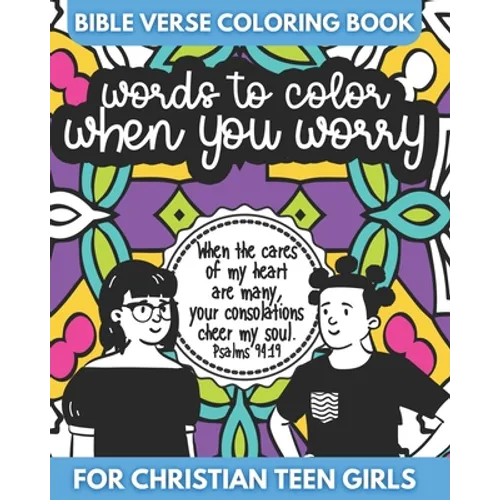 Bible Verse Coloring Book for Christian Teen Girls - Words to Color When You Worry: Inspirational Gift for Teens - Paperback