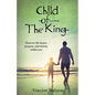Child of the King: Discover the Honor, Purpose, and Destiny Within You - Paperback