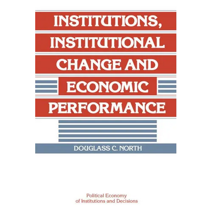 Institutions, Institutional Change and Economic Performance - Paperback