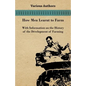 How Men Learnt to Farm - With Information on the History of the Development of Farming - Paperback