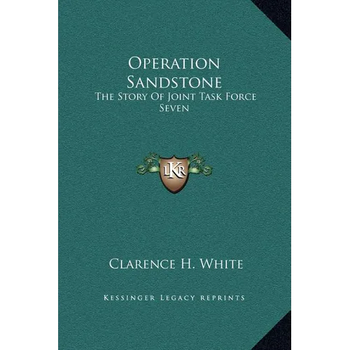 Operation Sandstone: The Story of Joint Task Force Seven - Hardcover