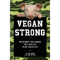 Vegan Strong: The Ultimate Field Manual for a Kick-Ass Plant-Fueled Life - Paperback