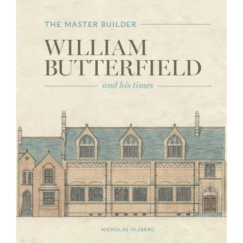 The Master Builder: William Butterfield and His Times - Hardcover