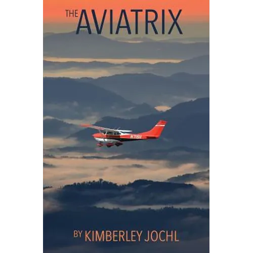 The Aviatrix: Fly Like A Girl - Paperback