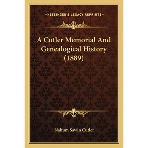 A Cutler Memorial And Genealogical History (1889) - Paperback