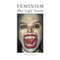 Feminism: The Ugly Truth - Paperback