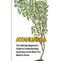 Ayahuasca: The Ultimate Beginner's Guide to Understanding Ayahuasca And What You Need to Know - Paperback