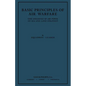 Basic Principles of Air Warfare (The Influence of Air Power on Sea and Land Strategy) (1927) - Paperback