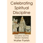 Celebrating Spiritual Discipline - Paperback