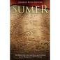 Sumer: The History of the Cities and Culture that Established Ancient Mesopotamia's First Civilization - Paperback