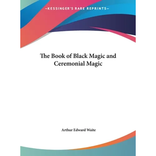 The Book of Black Magic and Ceremonial Magic - Hardcover
