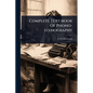 Complete Text-book Of Phono-stenography - Paperback