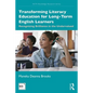 Transforming Literacy Education for Long-Term English Learners: Recognizing Brilliance in the Undervalued - Paperback
