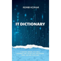 IT Dictionary: A survival manual for devs, dreamers, and those still pretending their job has structure. - Hardcover