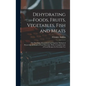 Dehydrating Foods, Fruits, Vegetables, Fish and Meats: The New Easy, Economical and Superior Method of Preserving All Kinds of Food Materials, With a - Hardcover