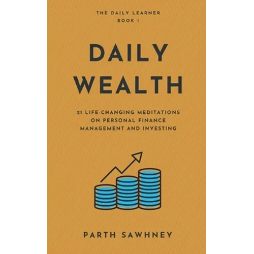 Daily Wealth: 21 Life-Changing Meditations on Personal Finance Management and Investing - Paperback