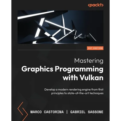 Mastering Graphics Programming with Vulkan: Develop a modern rendering engine from first principles to state-of-the-art techniques - Paperback