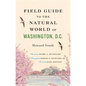 Field Guide to the Natural World of Washington, D.C. - Paperback