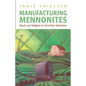 Manufacturing Mennonites: Work and Religion in Post-War Manitoba - Paperback
