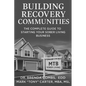 Building Recovery Communities: The Complete Guide to Starting Your Sober Living Business - Paperback