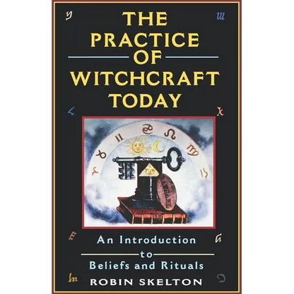 The Practice Of Witchcraft Today: An Introduction to Beliefs and Rituals - Paperback