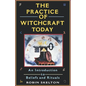 The Practice Of Witchcraft Today: An Introduction to Beliefs and Rituals - Paperback