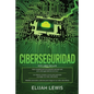 Ciberseguridad: 3 en 1 Guía para principiantes + Consejos y trucos + Medidas avanzadas y efectivas para proteger sus cyber networks - Paperback