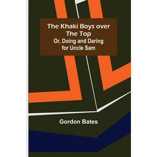 The Khaki Boys over the Top; Or, Doing and Daring for Uncle Sam - Paperback