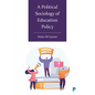 A Political Sociology of Education Policy - Paperback