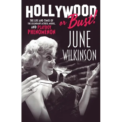 Hollywood or Bust!: The life and times of the legendary actress, model, and Playboy phenomenon June Wilkinson - Paperback