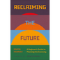 Reclaiming the Future: A Beginner's Guide to Planning the Economy - Paperback