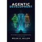 Agentic Development: The Complete Guide to AI-Assisted Coding with Claude, Cursor, and Beyond - Paperback