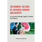 The Kimono: The Soul of Japanese Fashion and Identity - A Journey through Japan's Textile Art History - Paperback