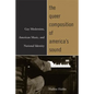 The Queer Composition of America's Sound: Gay Modernists, American Music, and National Identity - Paperback