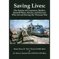 Saving Lives: The Stories of Corpsmen, Medics, Dustoff Pilots, Nurses, and Doctors Who Served During the Vietnam War - Hardcover
