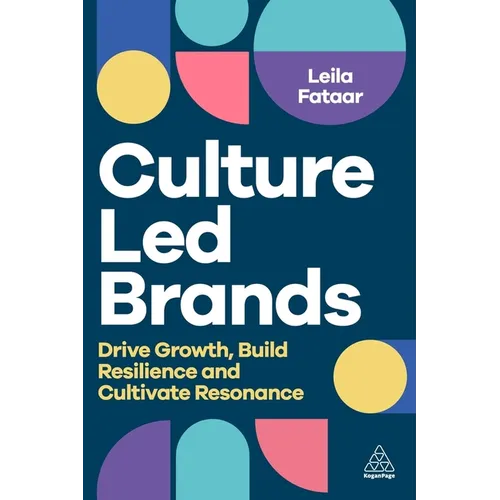 Culture-Led Brands: Drive Growth, Build Resilience and Cultivate Resonance - Paperback