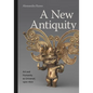 A New Antiquity: Art and Humanity as Universal, 1400-1600 - Hardcover
