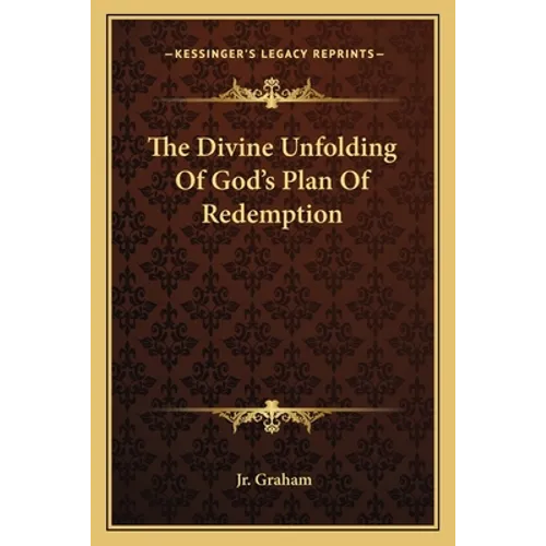 The Divine Unfolding of God's Plan of Redemption - Paperback