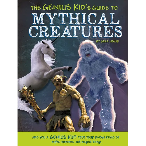 The Genius Kid's Guide to Mythical Creatures - Paperback