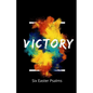 Victory! Six Easter Psalms: A devotional and small group study - Paperback