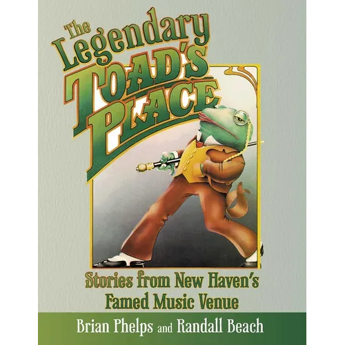The Legendary Toad's Place: Stories from New Haven's Famed Music Venue - Paperback