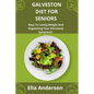 Galveston Diet For Seniors: Keys To Losing Weight And Regulating Your Hormonal Symptoms - Paperback