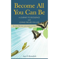 Become All You Can Be: A Journey to Excellence and Loving The Life You Live - Paperback