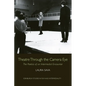 Theatre Through the Camera Eye: The Poetics of an Intermedial Encounter - Paperback