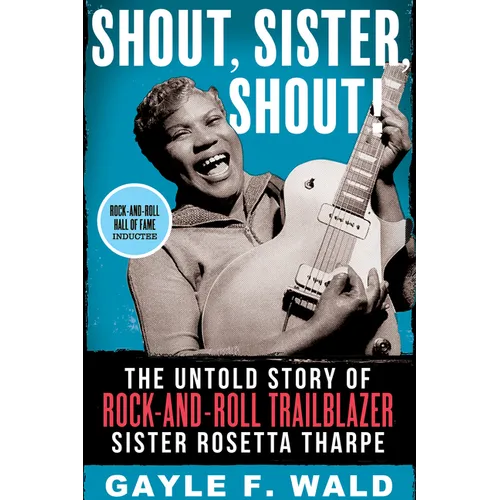 Shout, Sister, Shout!: The Untold Story of Rock-And-Roll Trailblazer Sister Rosetta Tharpe - Paperback