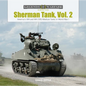 Sherman Tank, Vol. 2: America's M4 and M4 (105) Medium Tanks in World War II - Hardcover