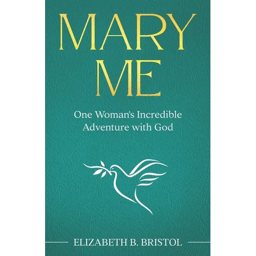 Mary Me: One Woman's Incredible Adventure with God - Paperback