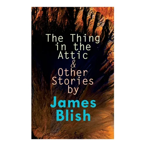 The Thing in the Attic & Other Stories by James Blish: To Pay the Piper, One-Shot - Paperback