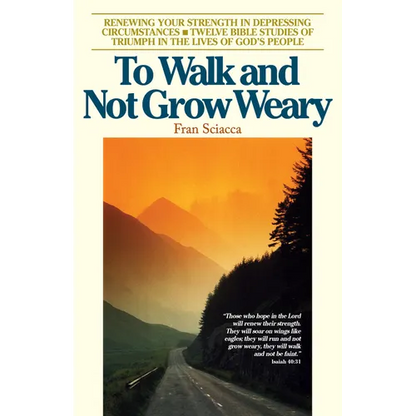 To Walk and Not Grow Weary: Renewing Your Strength in Depressing Circumstances - Paperback