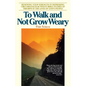 To Walk and Not Grow Weary: Renewing Your Strength in Depressing Circumstances - Paperback